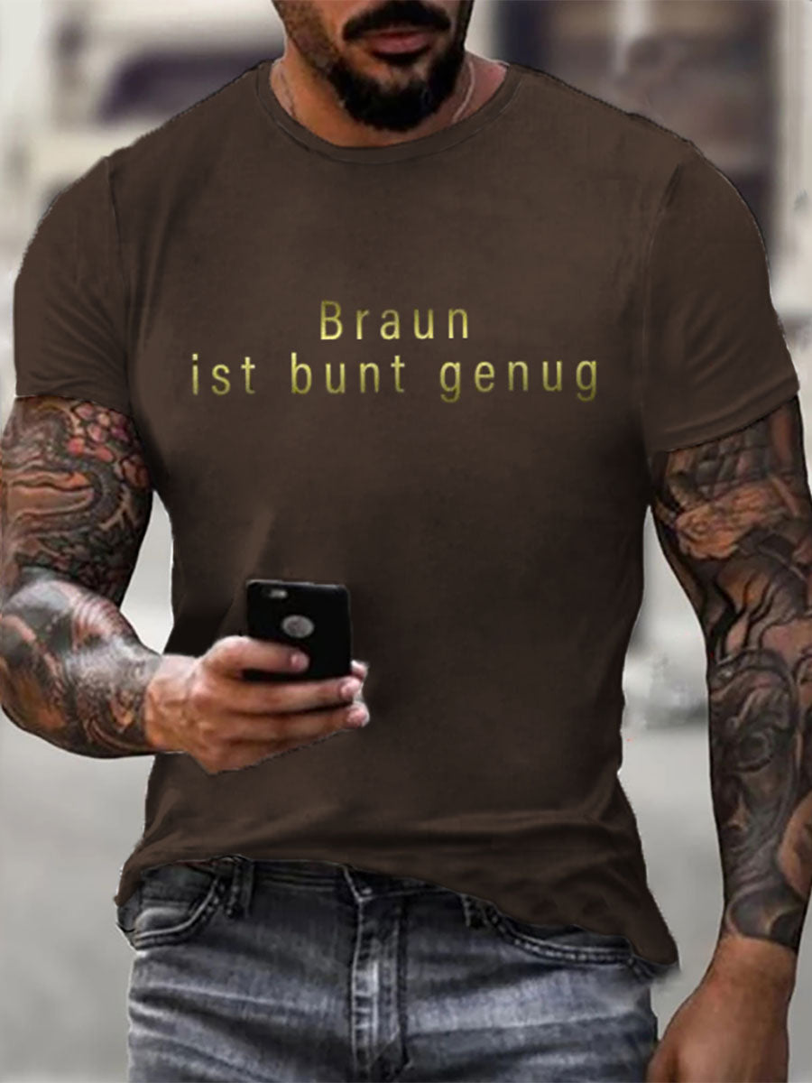 Herren Braun ist bunt genug bedrucktes Kurzarm-T-Shirt