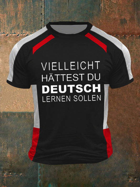 Vielleicht hättest du Deutsch lernen sollen bedrucktes Kurzarm-T-Shirt für Herren