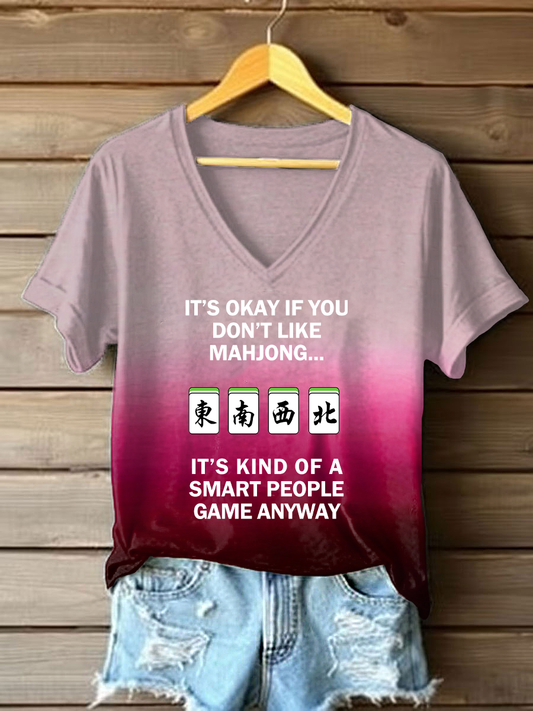 Frauen Es ist in Ordnung, wenn Sie Mahjong nicht mögen, es ist eine Art Smart People-Spiel, wie auch immer bedrucktes T-Shirt