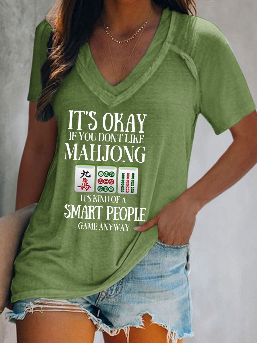 Frauen Es ist in Ordnung, wenn Sie Mahjong nicht mögen, es ist eine Art Smart People-Spiel, wie auch immer bedrucktes T-Shirt