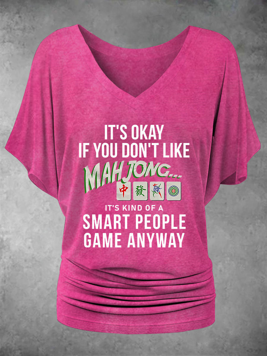 Frauen Es ist in Ordnung, wenn Sie Mahjong nicht mögen, es ist eine Art Smart People-Spiel, wie auch immer bedrucktes T-Shirt
