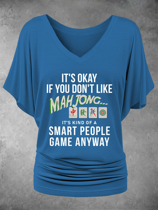 Frauen Es ist in Ordnung, wenn Sie Mahjong nicht mögen, es ist eine Art Smart People-Spiel, wie auch immer bedrucktes T-Shirt