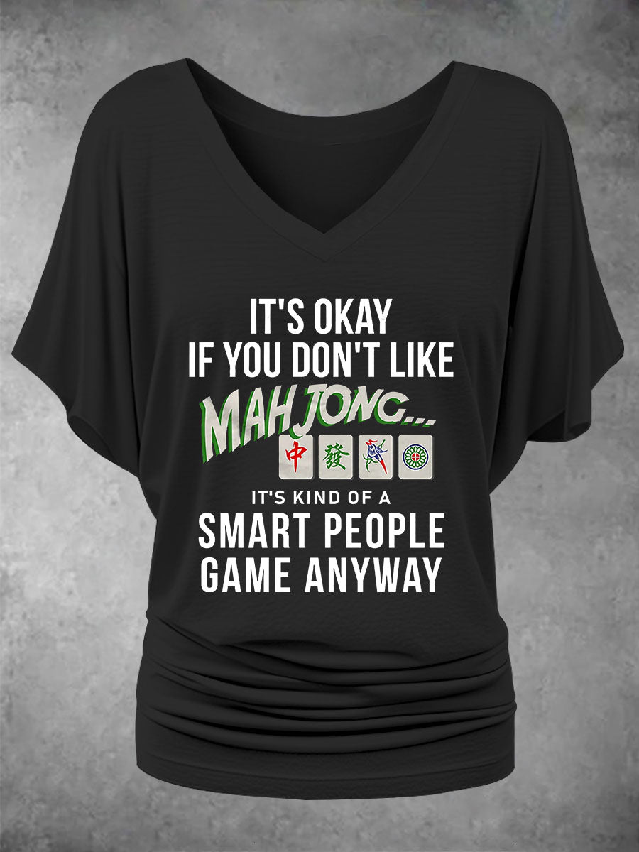 Frauen Es ist in Ordnung, wenn Sie Mahjong nicht mögen, es ist eine Art Smart People-Spiel, wie auch immer bedrucktes T-Shirt