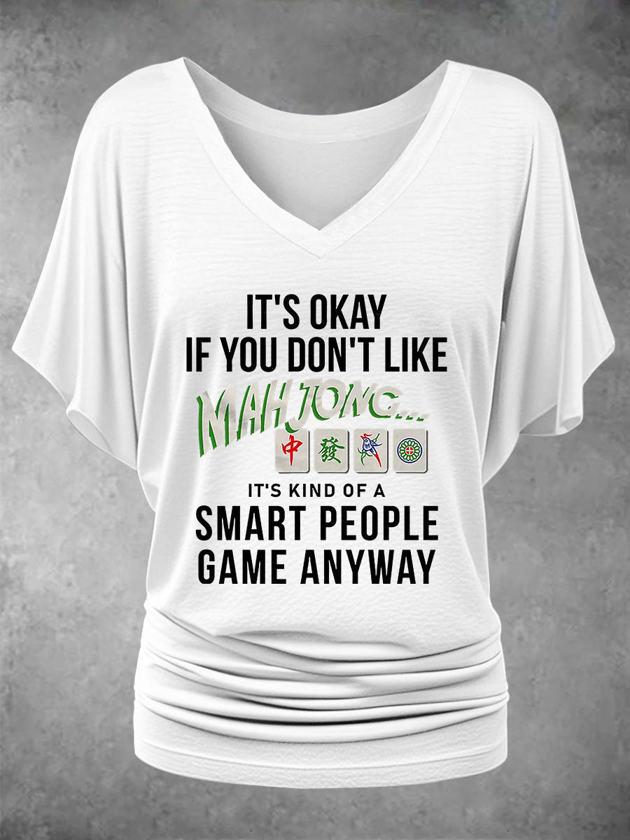 Frauen Es ist in Ordnung, wenn Sie Mahjong nicht mögen, es ist eine Art Smart People-Spiel, wie auch immer bedrucktes T-Shirt