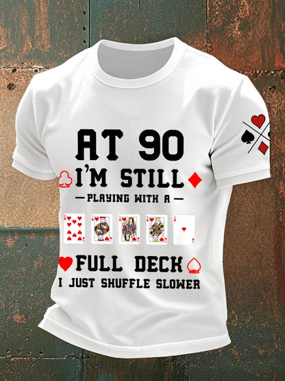 Männer mit 90, ich spiele immer noch mit einem vollen Deck. Ich mische nur langsamere T-Shirts