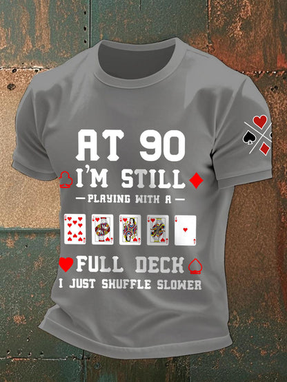 Männer mit 90, ich spiele immer noch mit einem vollen Deck. Ich mische nur langsamere T-Shirts